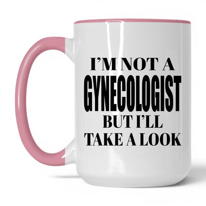 Not a Gynecologist But I'll Look Mug – 15oz White/Pink Mug