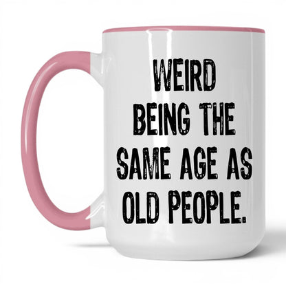 Same Age as Old People Mug – 15oz White/Pink Mug