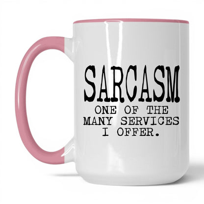 Sarcasm Is One of My Services Mug – 15oz White/Pink Mug