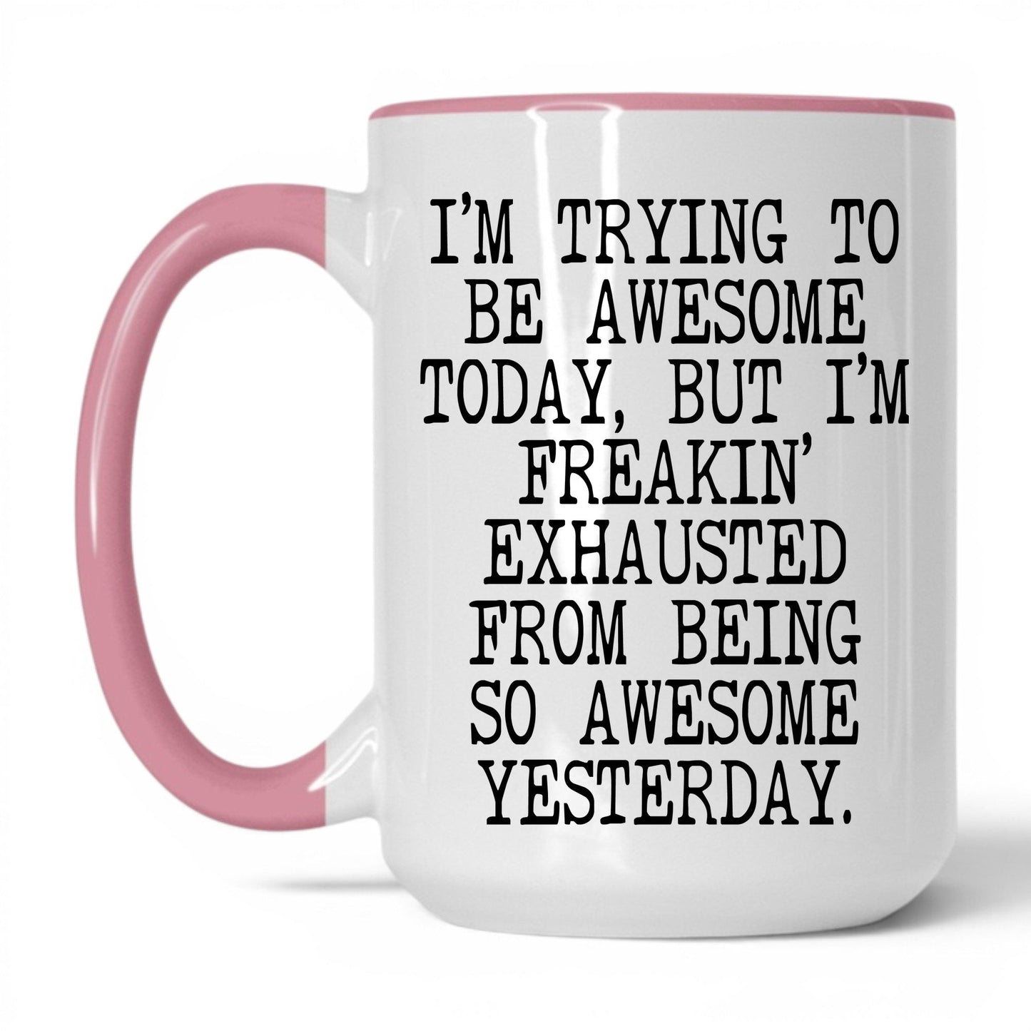 Exhausted From Being Awesome Mug – 15oz White/Pink Mug