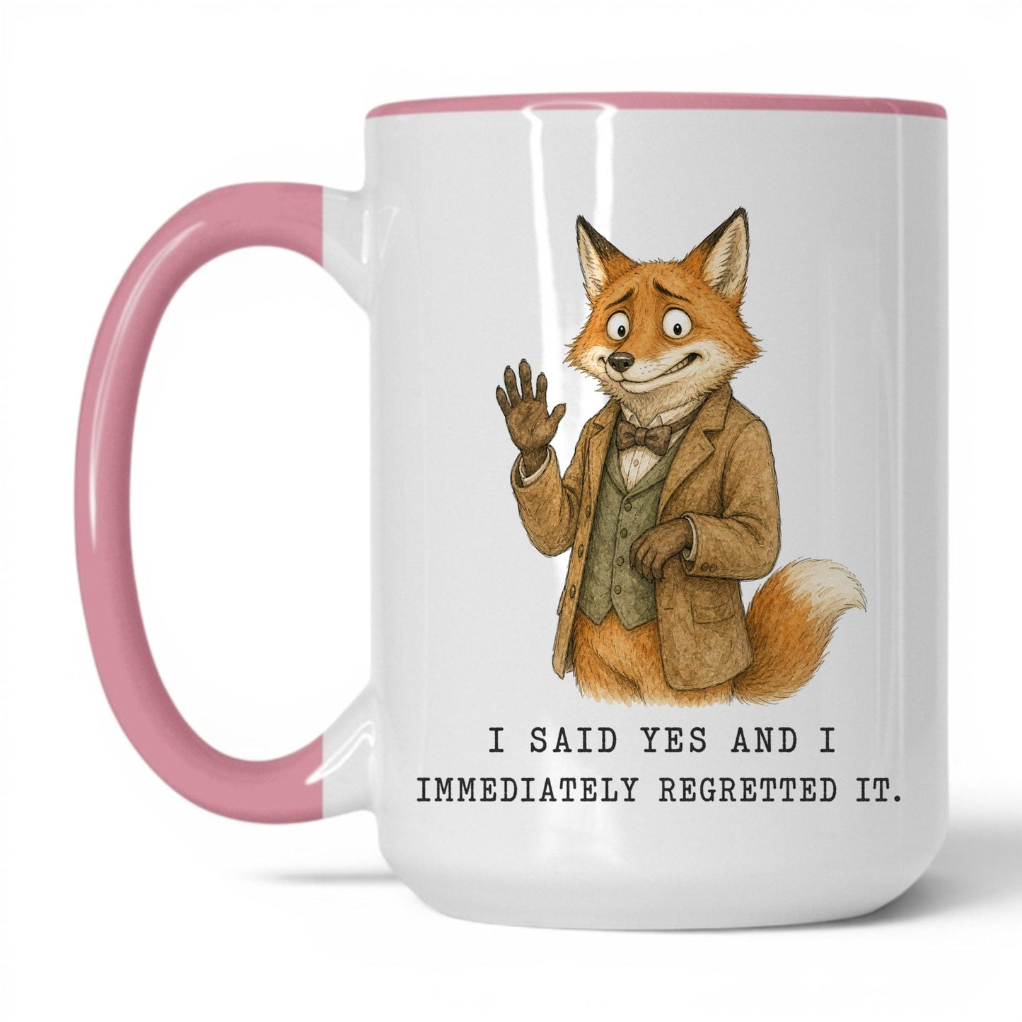 Said Yes Regretted It Fox Mug – 15oz White Pink Mug