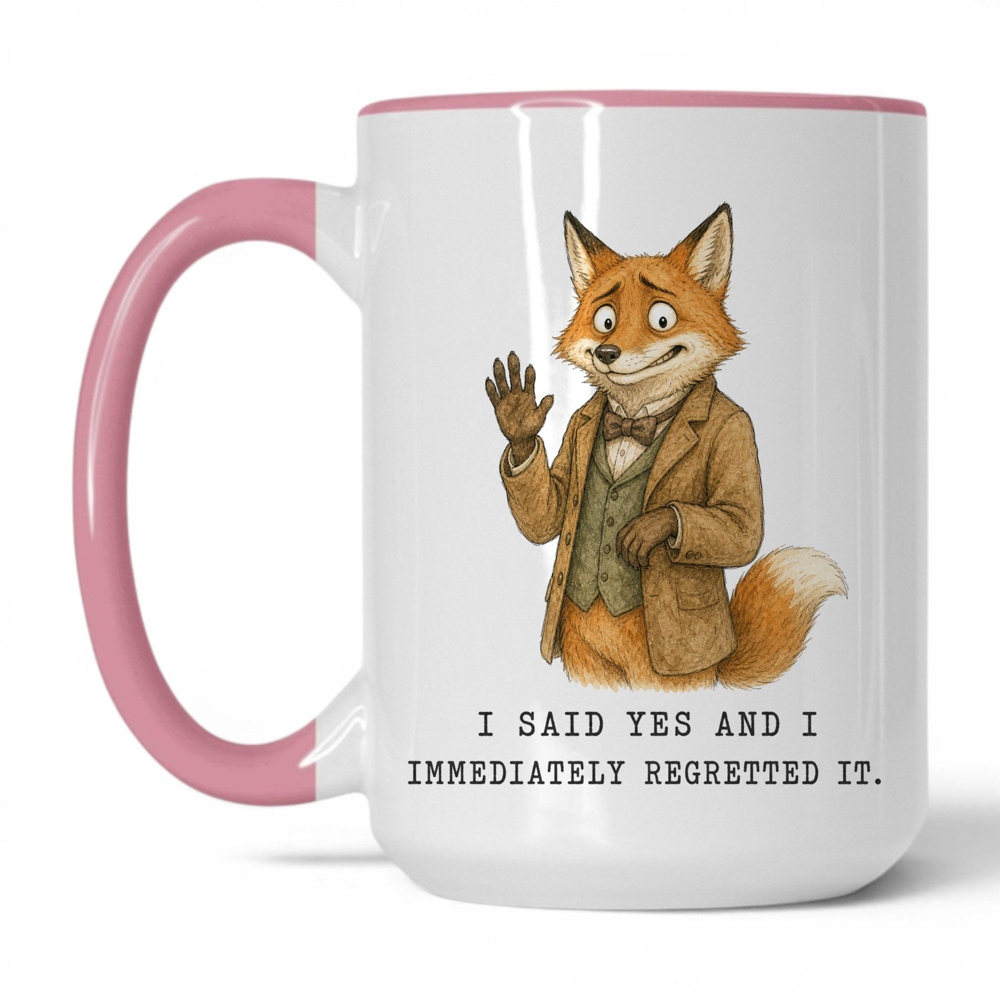 Said Yes Regretted It Fox Mug – 15oz White Pink Mug