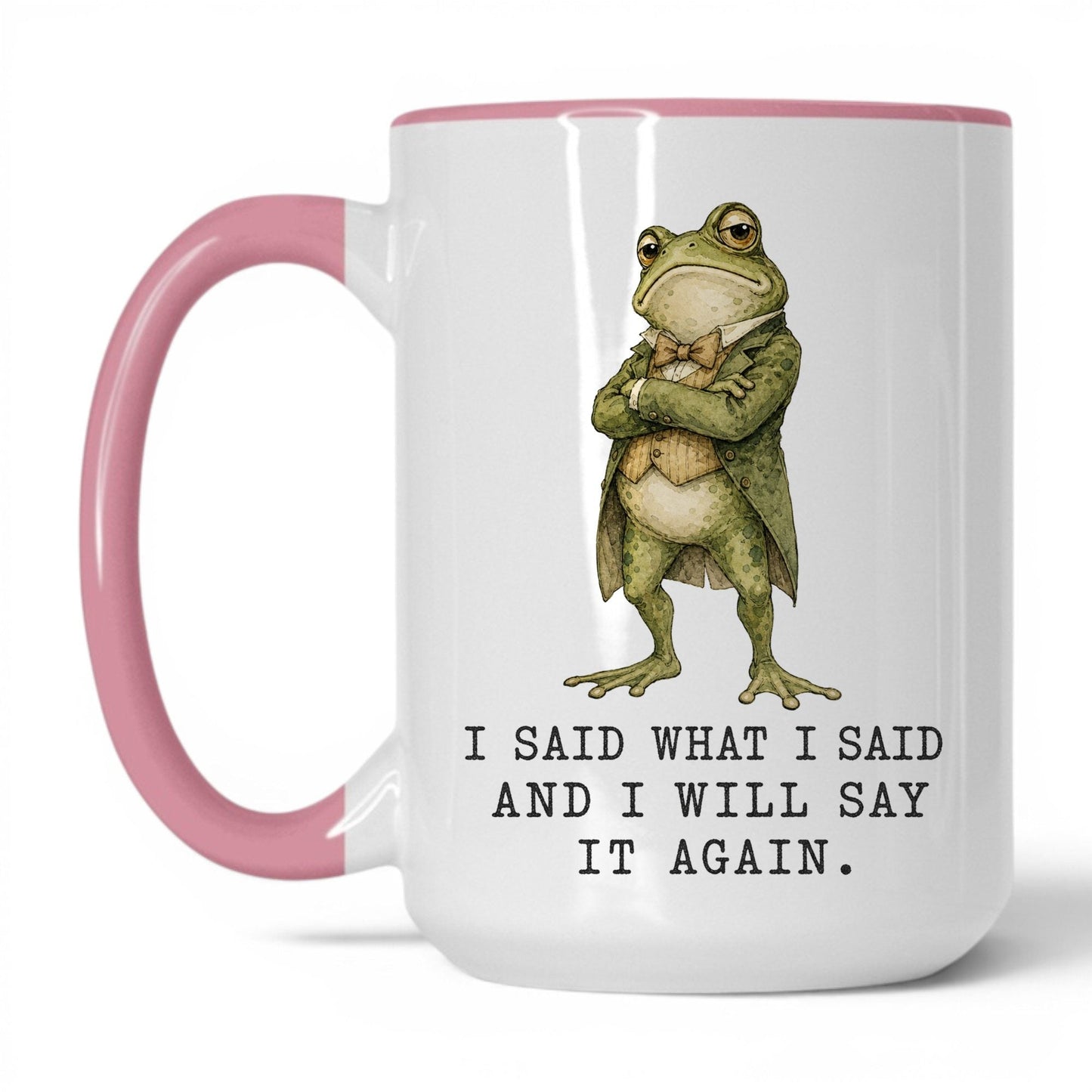 I Said What I Said Frog Mug – 15oz White Pink Mug