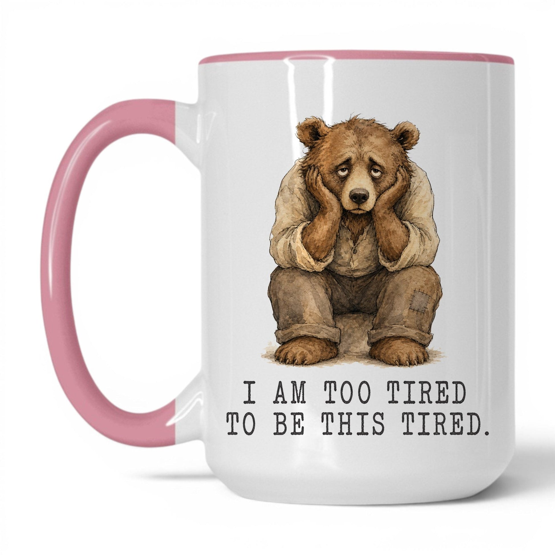 Too Tired to Be This Tired Bear Mug – 15oz White/Pink Mug