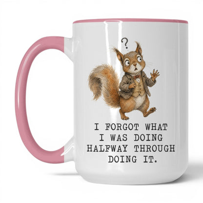 Forgot What I Was Doing Squirrel Mug – 15oz White Pink Mug