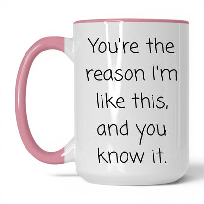 The Reason I'm Like This Mug – 15oz White/Pink Mug