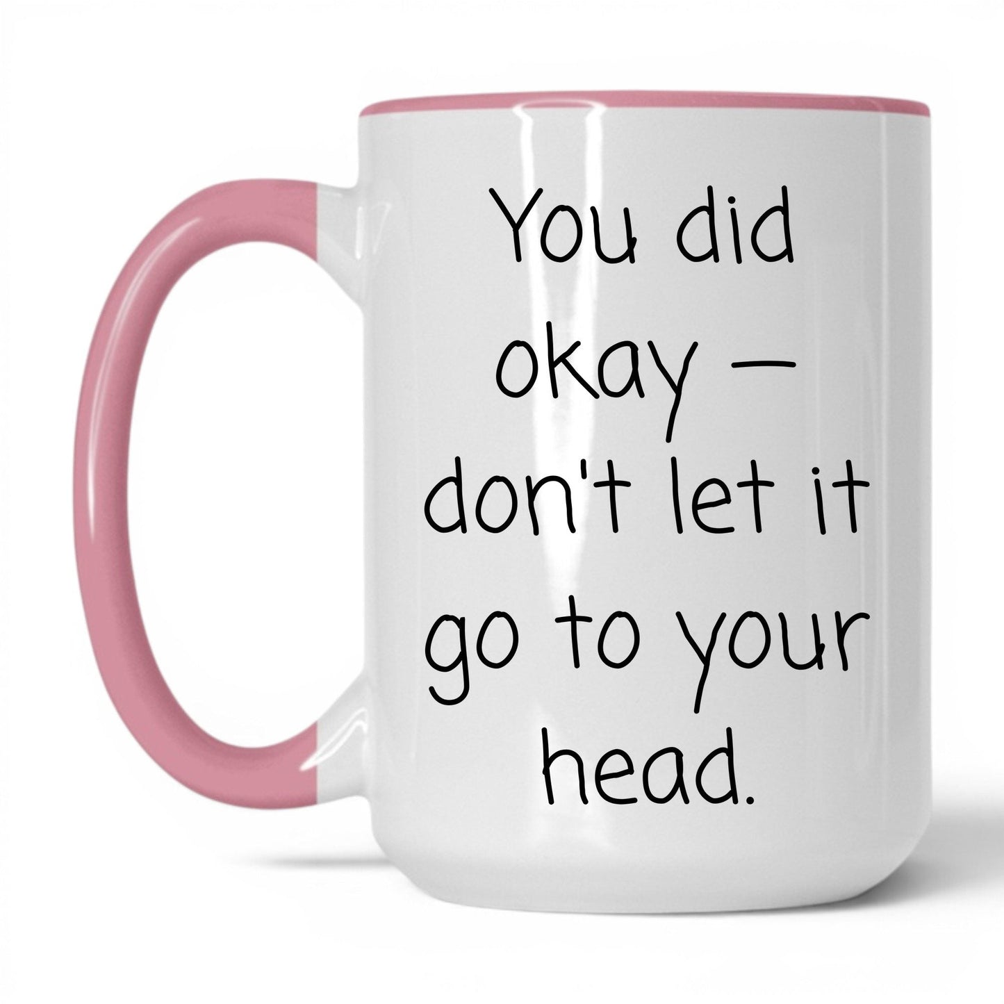 You Did Okay Mug – 15oz White/Pink Mug