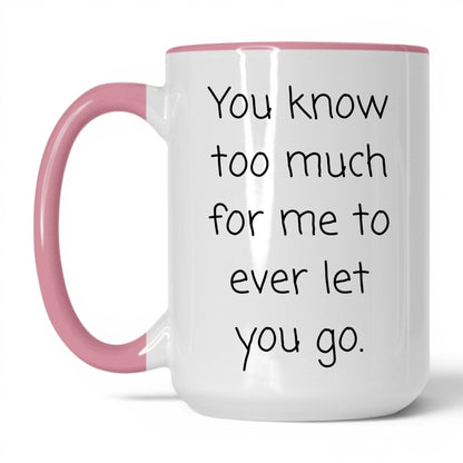 You Know Too Much Mug – 15oz White/Pink Mug