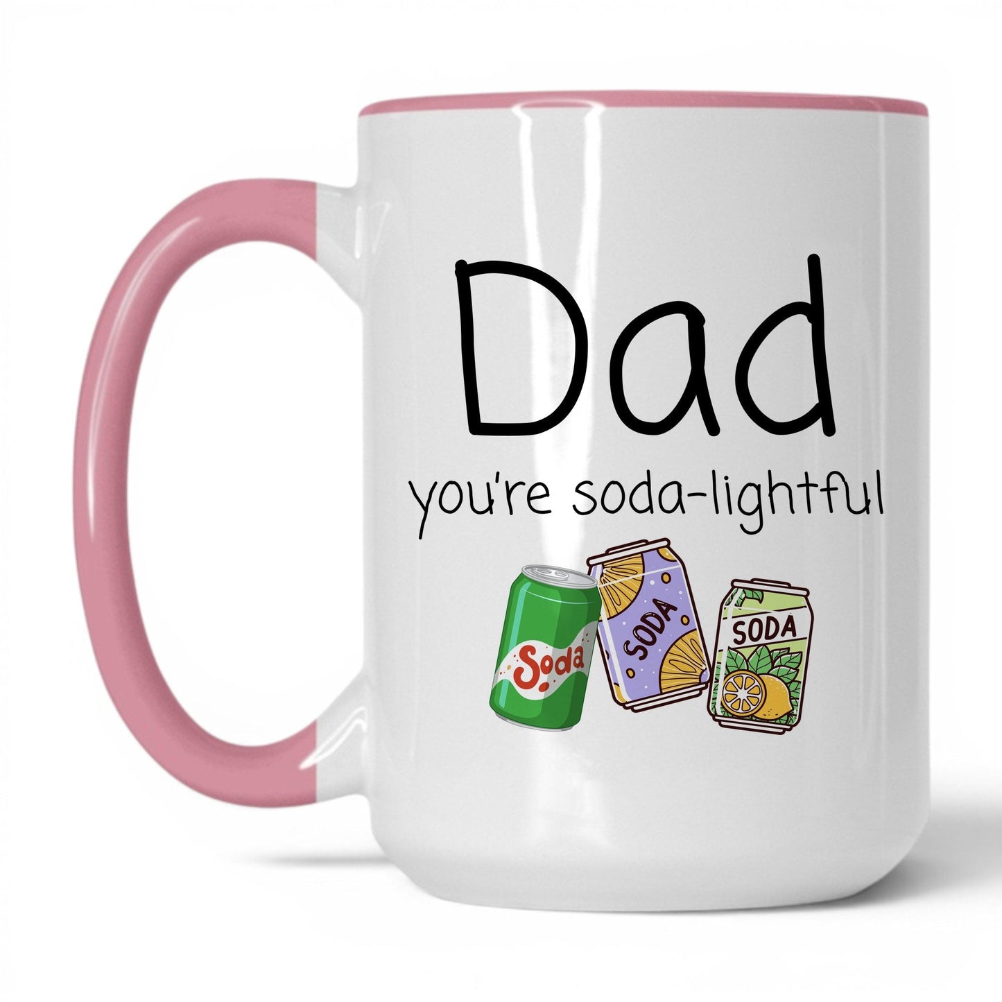 Dad You're Soda-Lightful Mug – 15oz White/Pink Mug