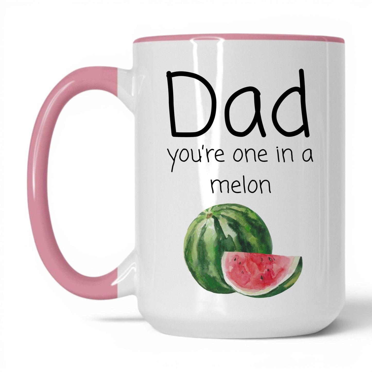 Dad You're One in a Melon Mug – 15oz White/Pink Mug