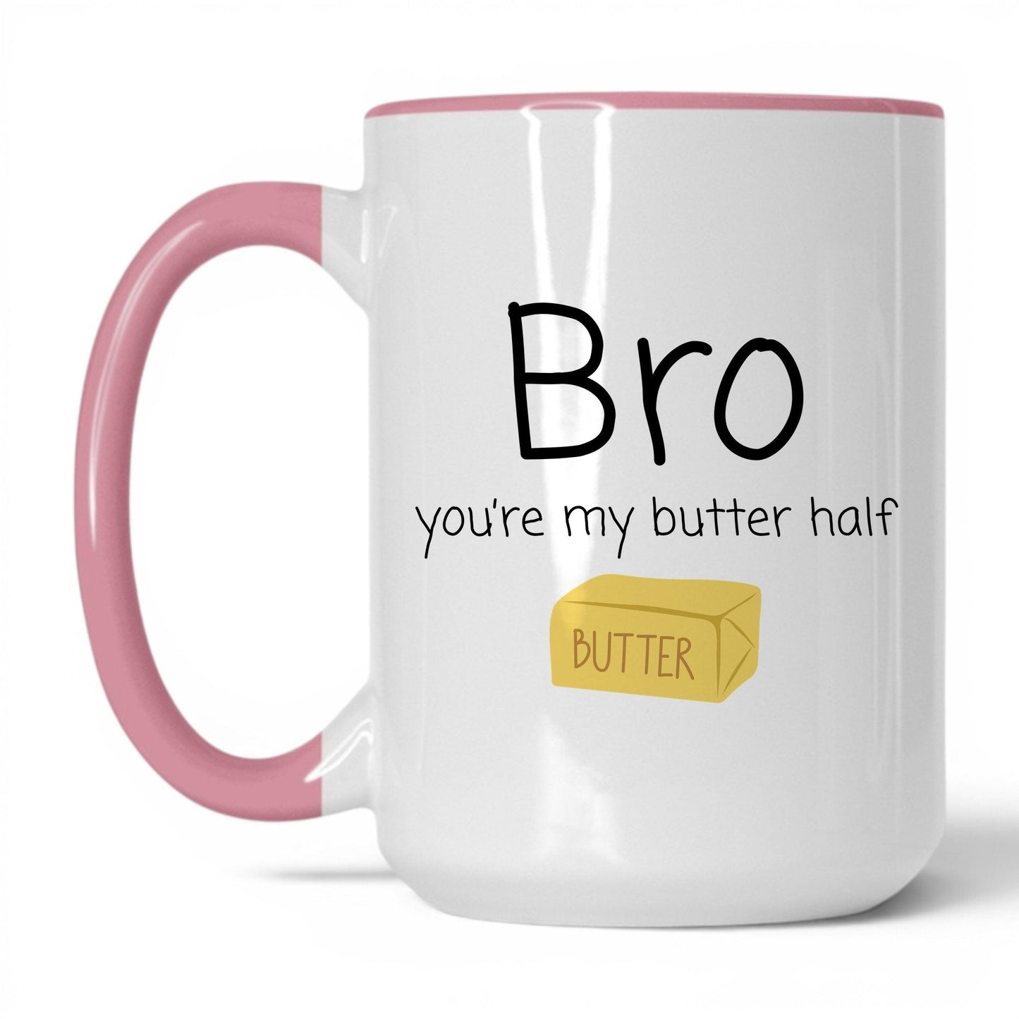 Bro You're My Butter Half Mug – 15oz White/Pink Mug