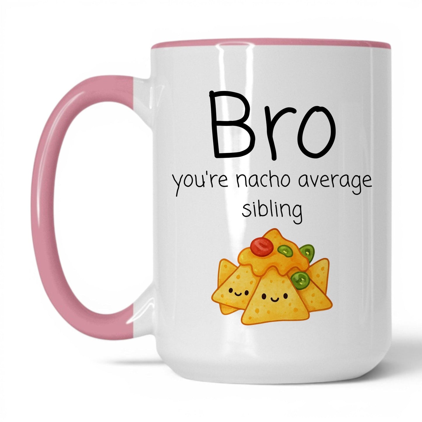 Bro You're Nacho Average Mug – 15oz White/Pink Mug