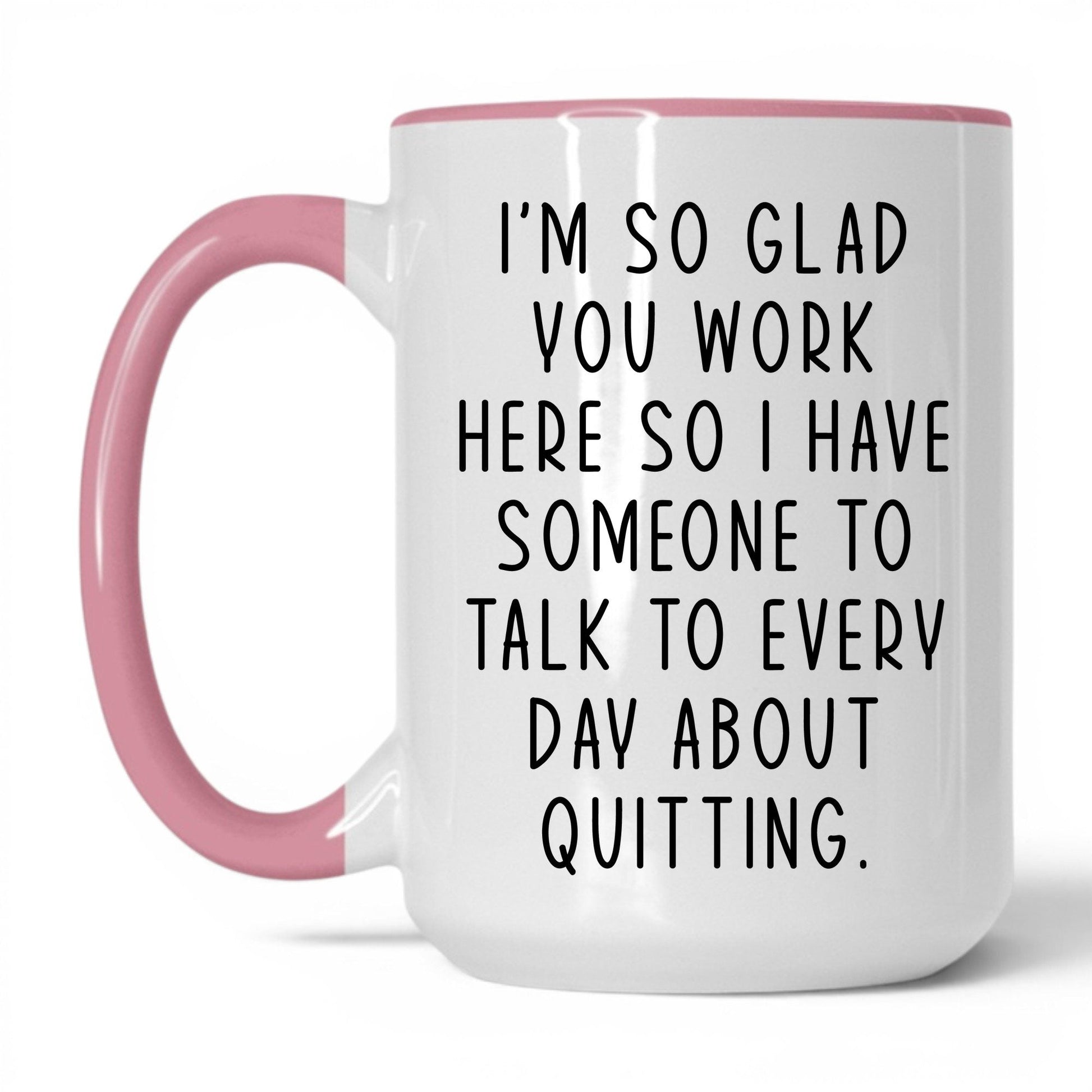 Someone to Talk to About Quitting Mug – 15oz White/Pink Mug