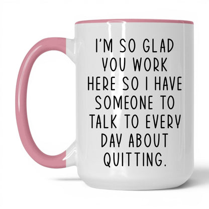 Someone to Talk to About Quitting Mug – 15oz White/Pink Mug