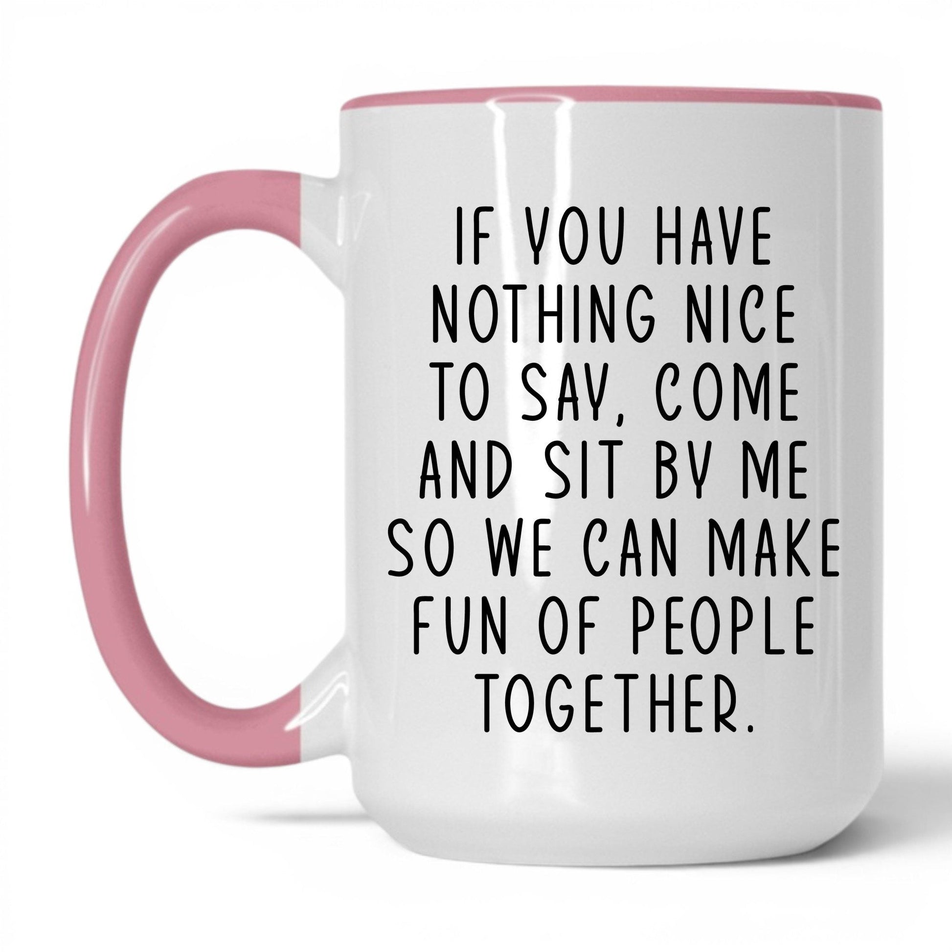 Come Sit by Me Mug – 15oz White/Pink Mug