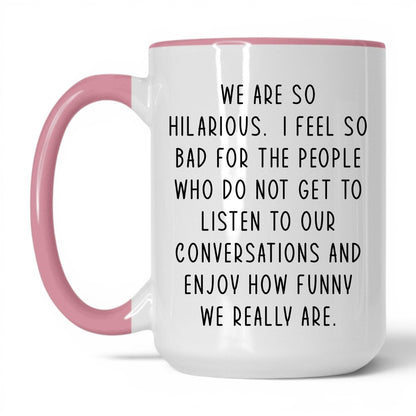 We're So Hilarious Mug – 15oz White/Pink Mug