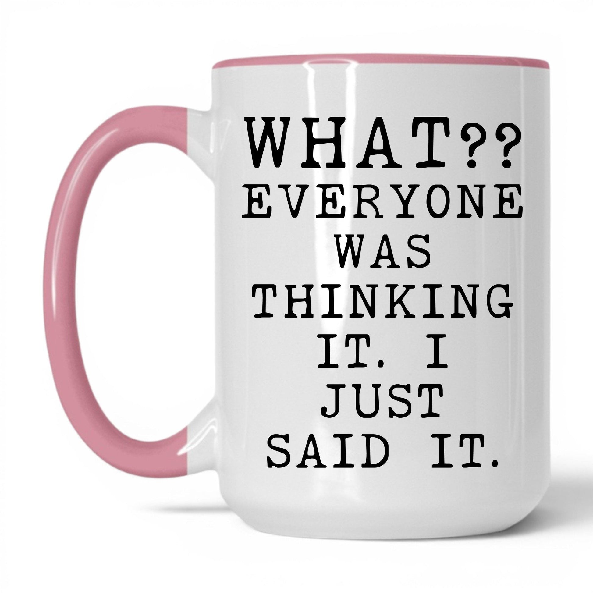 Everyone Was Thinking It Mug – 15oz White/Pink Mug
