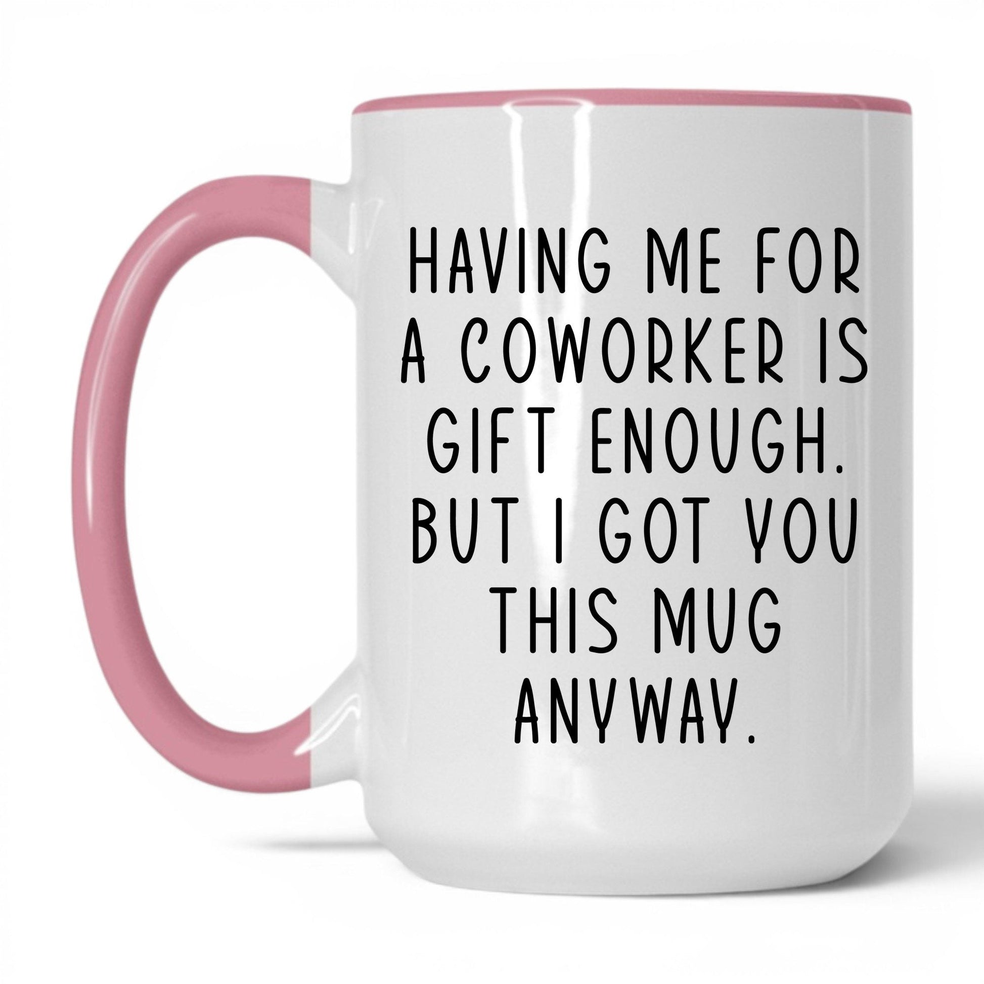 Having Me Is Gift Enough Mug – 15oz White/Pink Mug