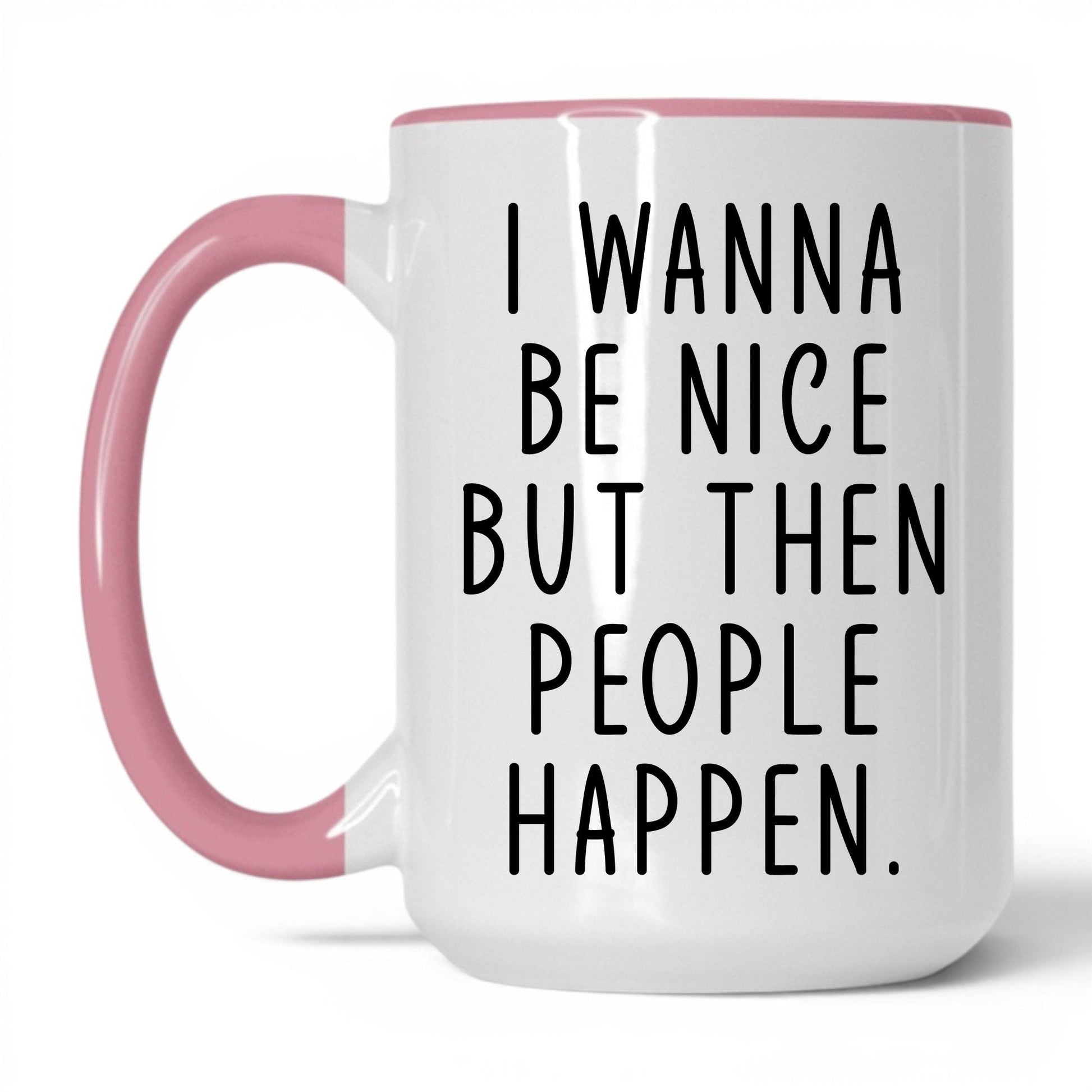 Then People Happen Mug – 15oz White/Pink Mug