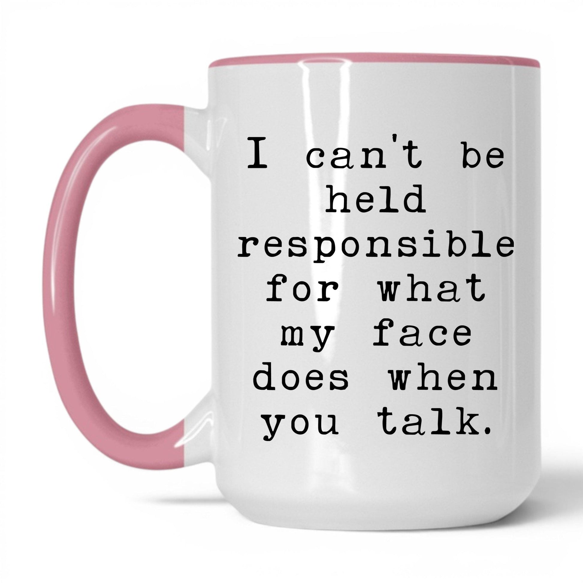 What My Face Does When You Talk Mug – 15oz White/Pink Mug