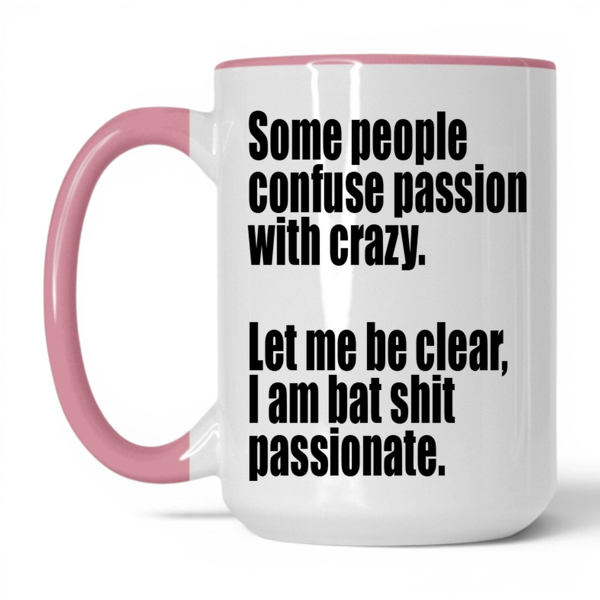 Bat Sh*t Passionate Mug – 15oz White/Pink Mug