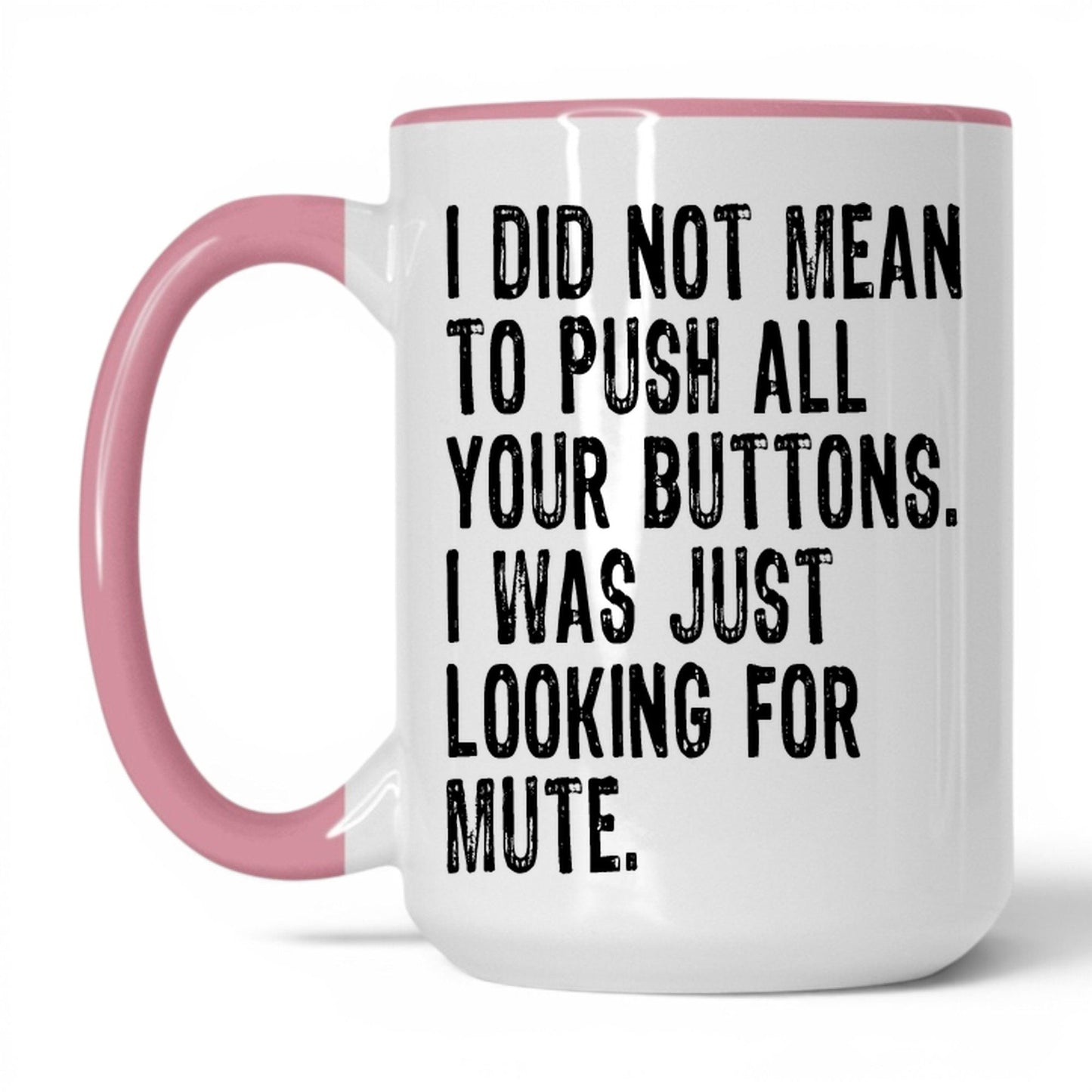 Looking for the Mute Button Mug – 15oz White/Pink Mug