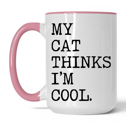 My Cat Thinks I’m Cool 15oz white and pink coffee mug