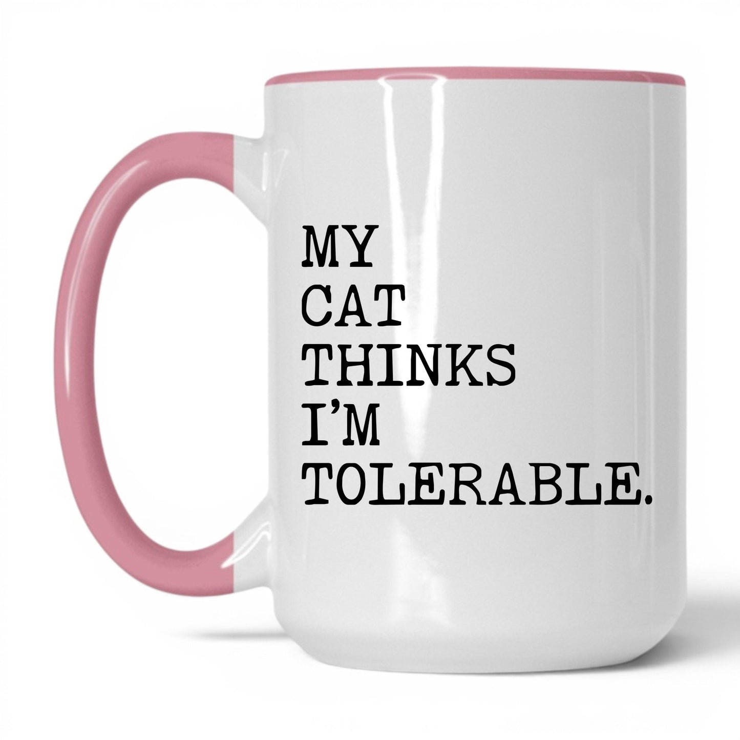 My Cat Thinks I’m Tolerable 15oz white and pink coffee mug