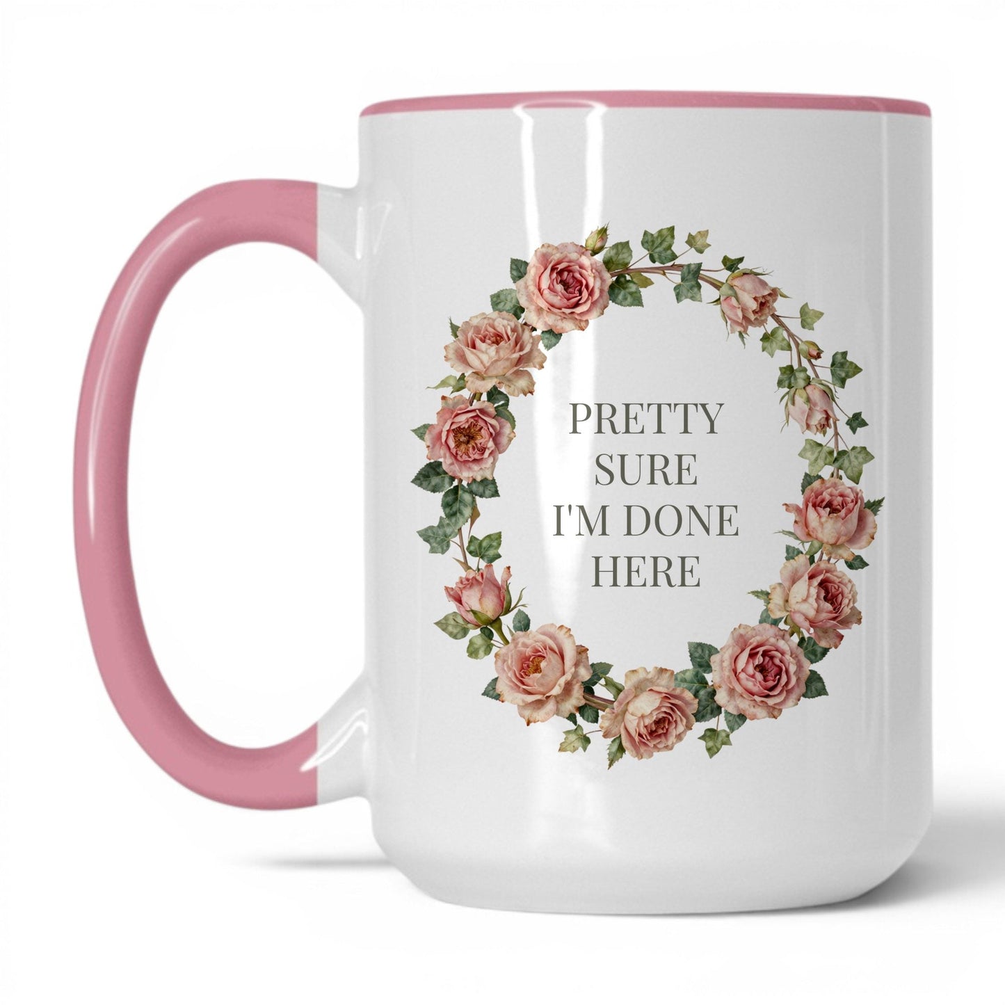 Pretty Sure I'm Done Here Coffee Mug
