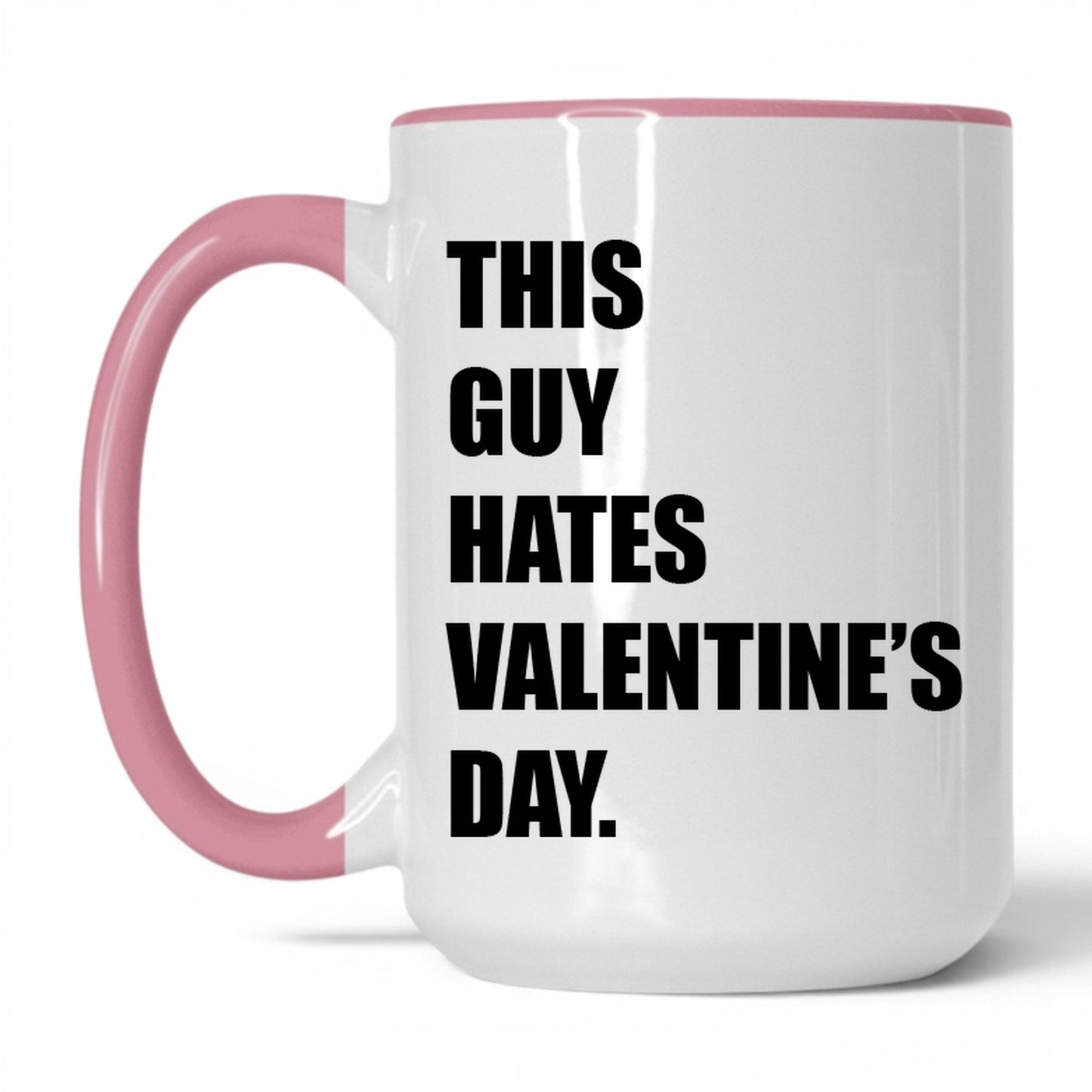 This Guy Hates Valentine's Day Mug – 15oz White/Pink Mug