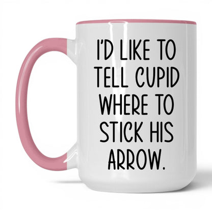 Tell Cupid Where to Stick It Mug – 15oz White/Pink Mug
