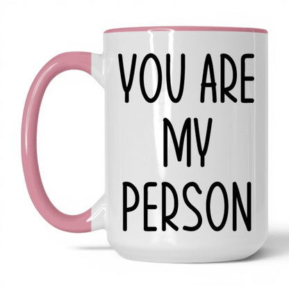 You Are My Person Mug – 15oz White/Pink Mug