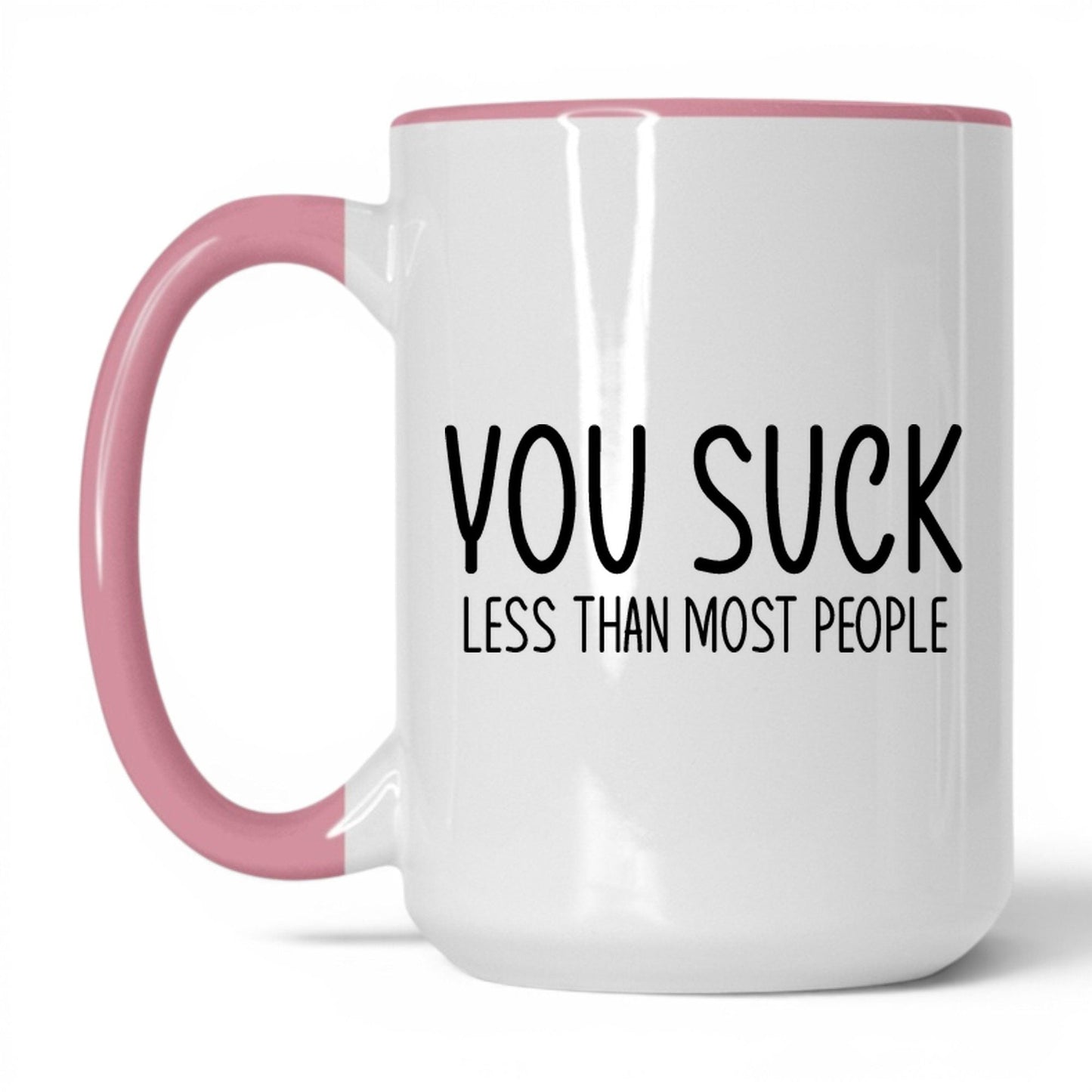 You Suck, Less Than Most Mug – 15oz White/Pink Mug