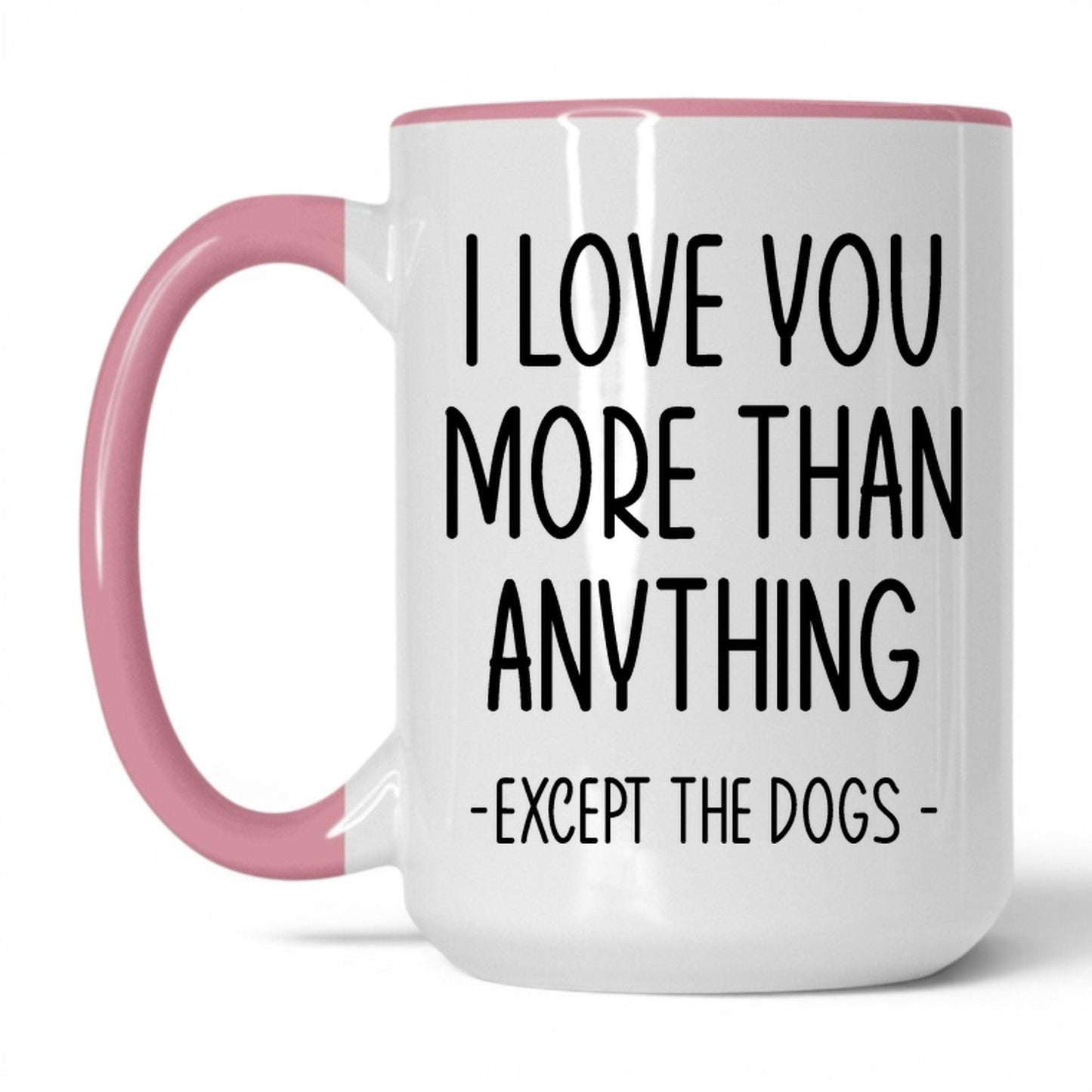 More Than Anything Except Dogs Mug – 15oz White/Pink Mug
