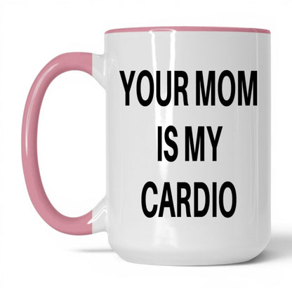 Your Mom Is My Cardio Mug – 15oz White/Pink Mug