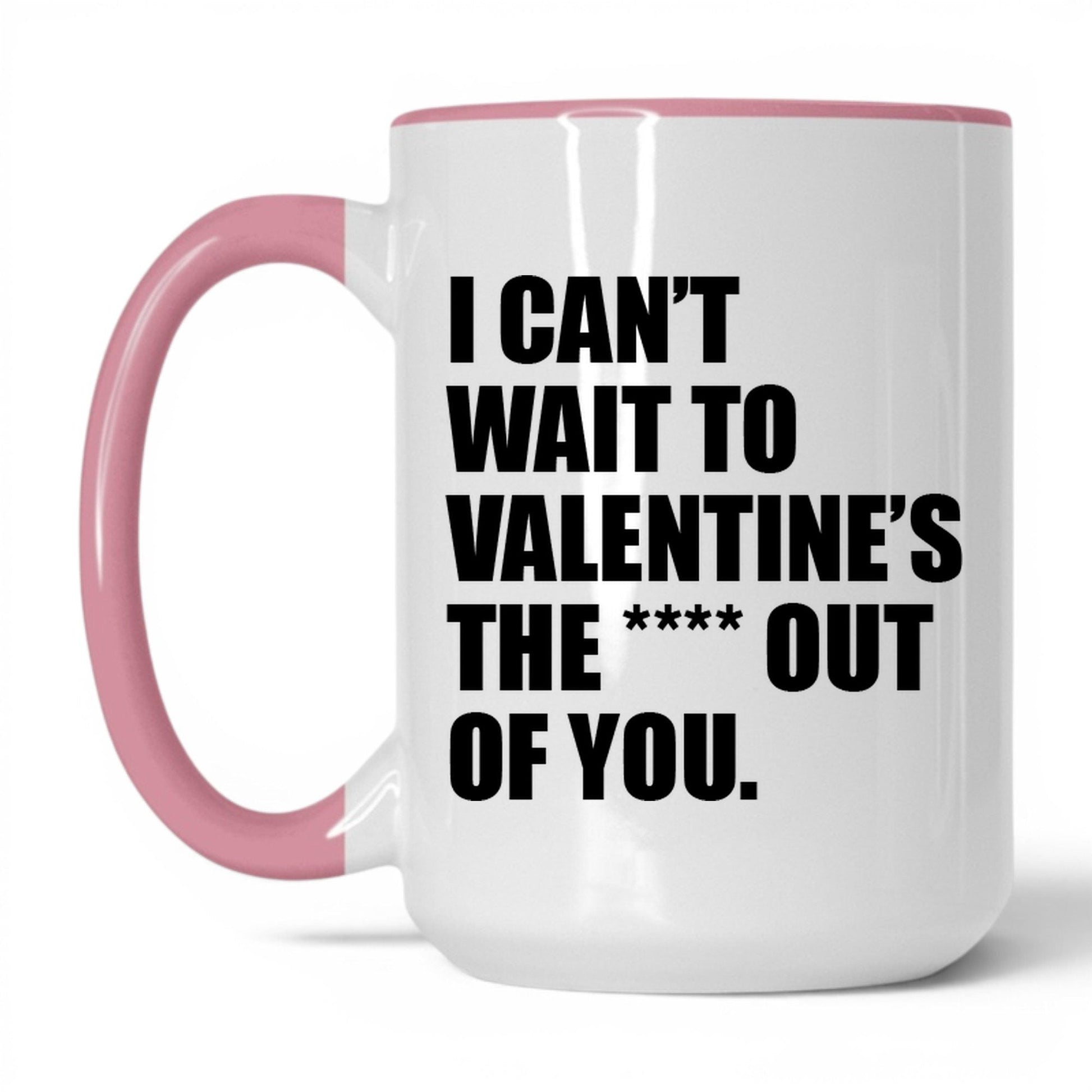 Valentine the Heck Out of You Mug – 15oz White/Pink Mug
