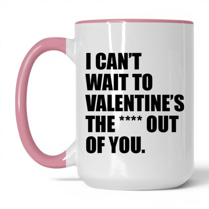 Valentine the Heck Out of You Mug – 15oz White/Pink Mug