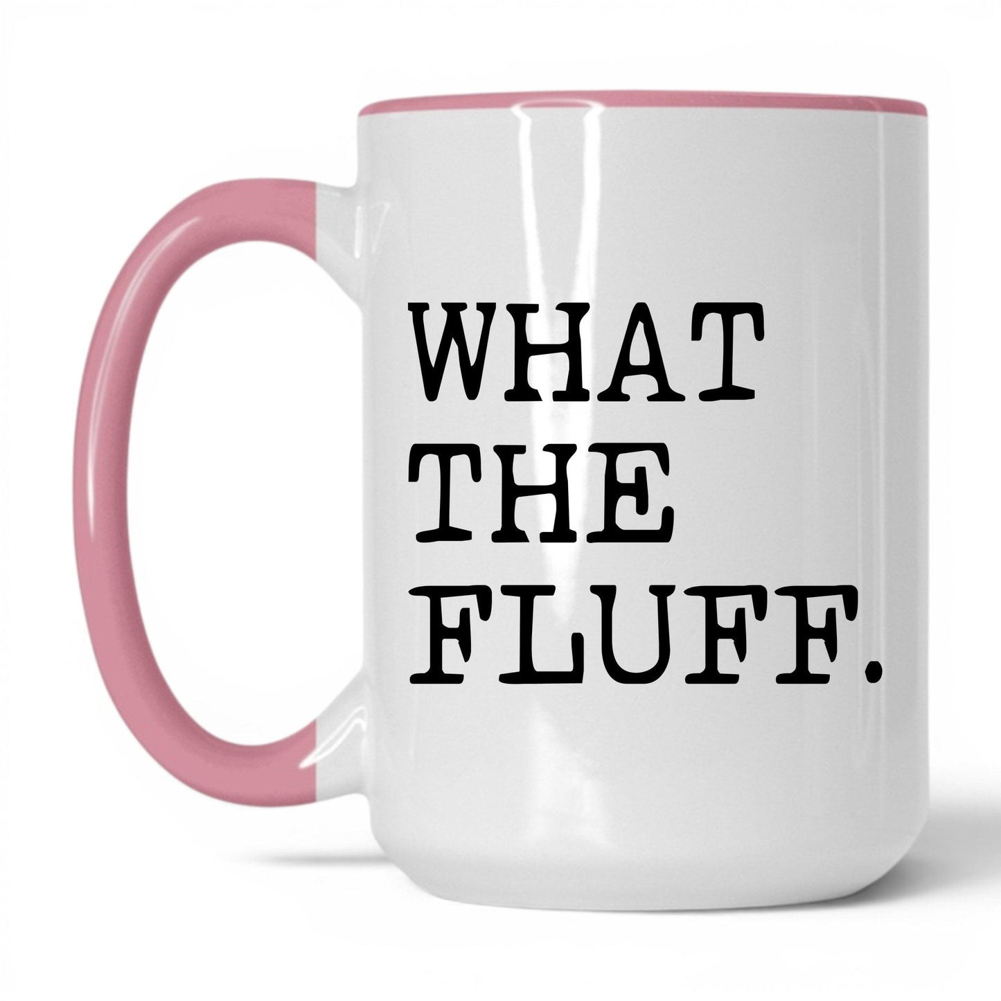 What the Fluff 15oz white and pink coffee mug