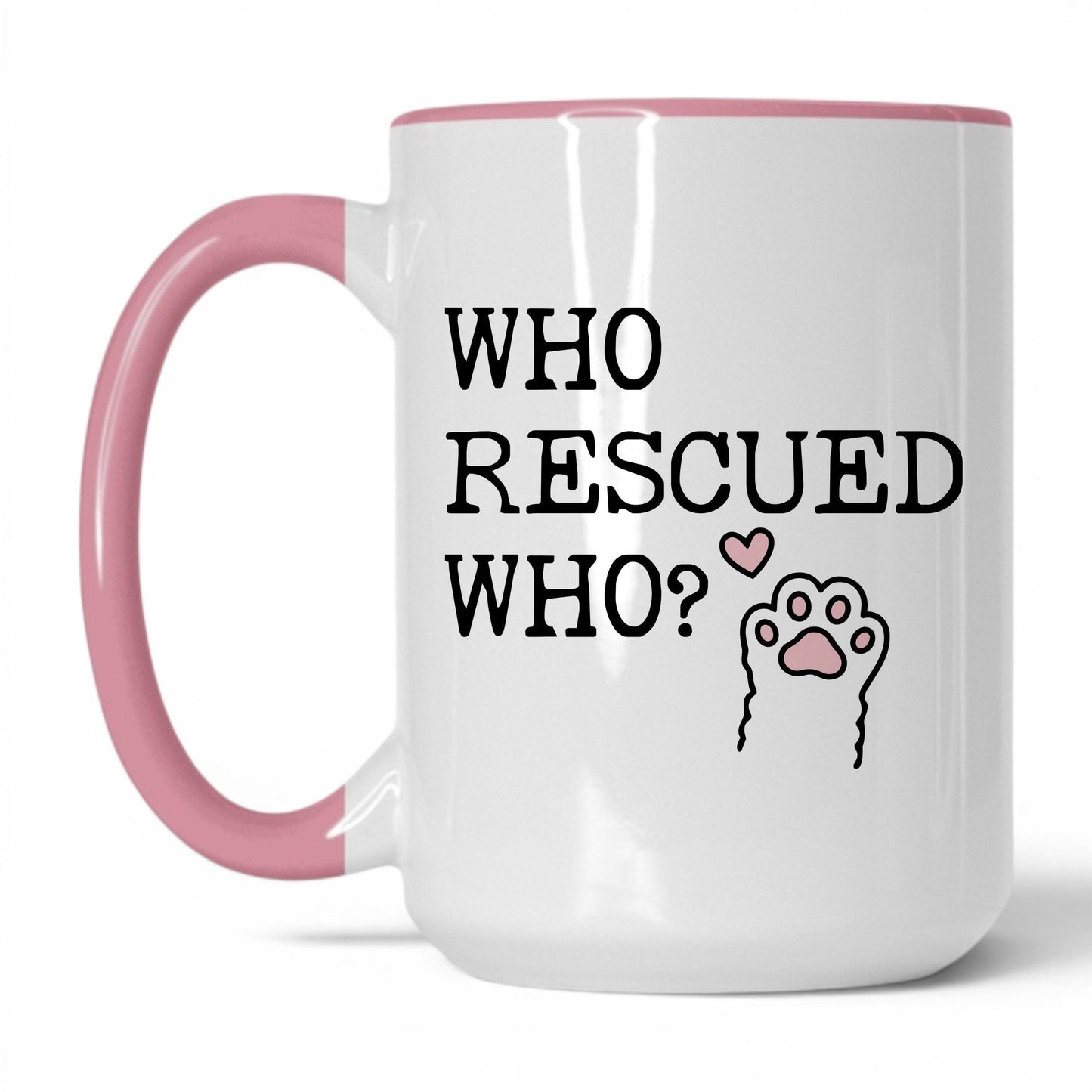 Who Rescued Who 15oz white and pink coffee mug