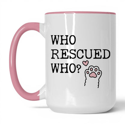 Who Rescued Who 15oz white and pink coffee mug