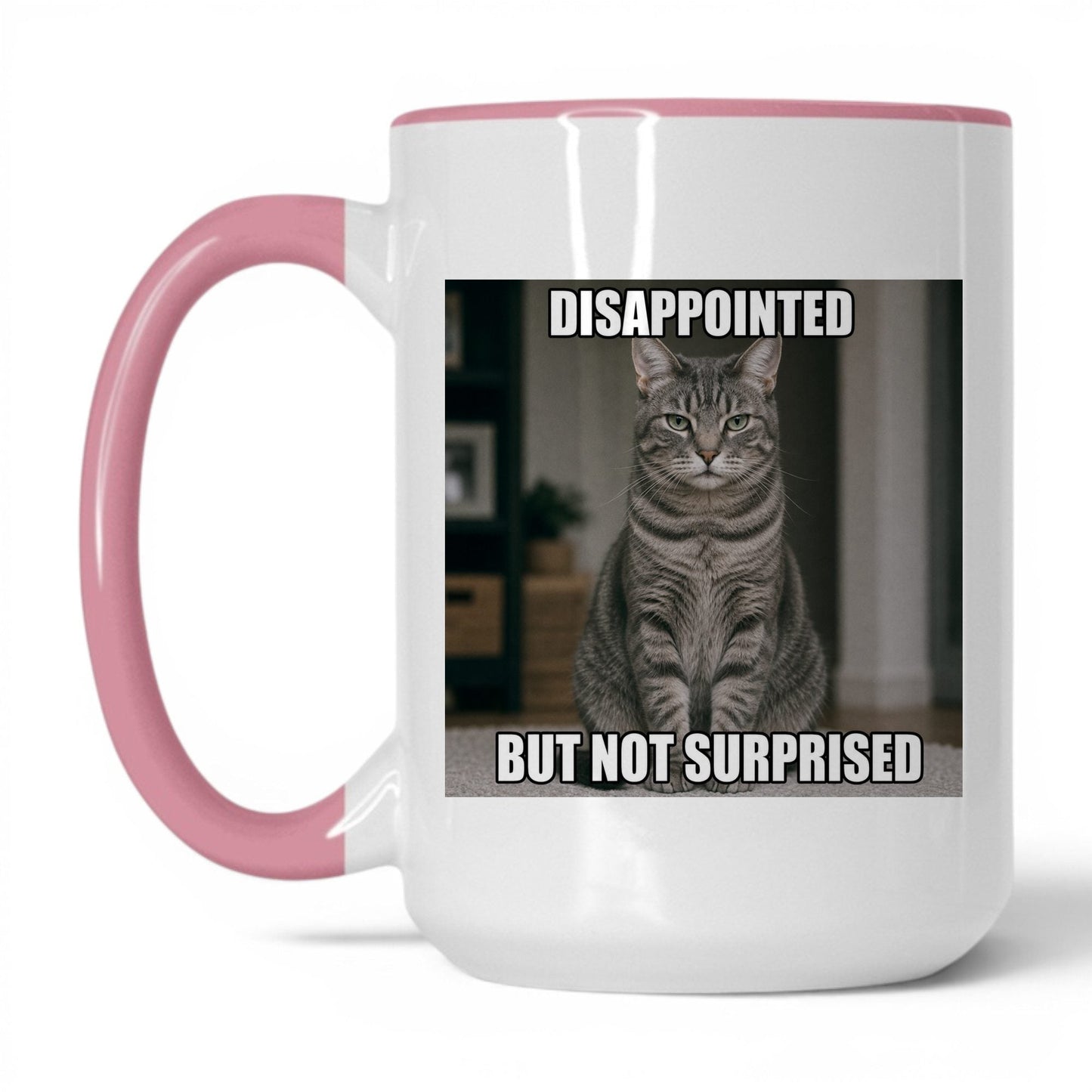 Disappointed Not Surprised Cat Mug