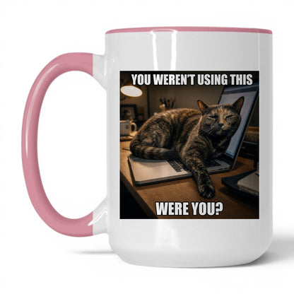 You Weren't Using This Cat Coffee Mug