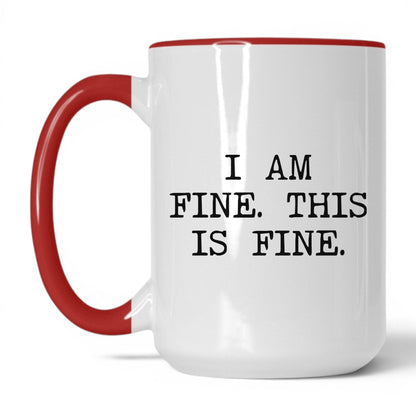 I Am Fine This Is Fine Coffee Mug