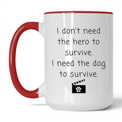 I Need the Dog to Survive Mug – 15oz White/Red Mug