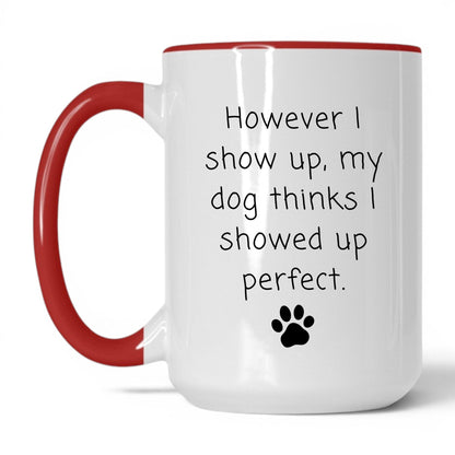 My Dog Thinks I'm Perfect Mug – 15oz White/Red Mug