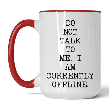 Do Not Talk to Me Currently Offline Mug