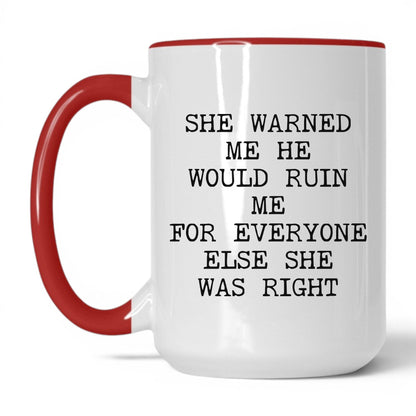 She Warned Me She Was Right Coffee Mug