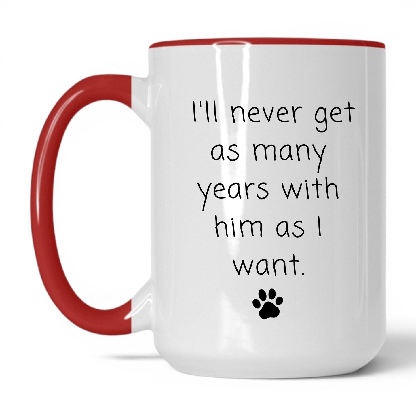 Never Enough Years With Him Mug – 15oz White/Red Mug