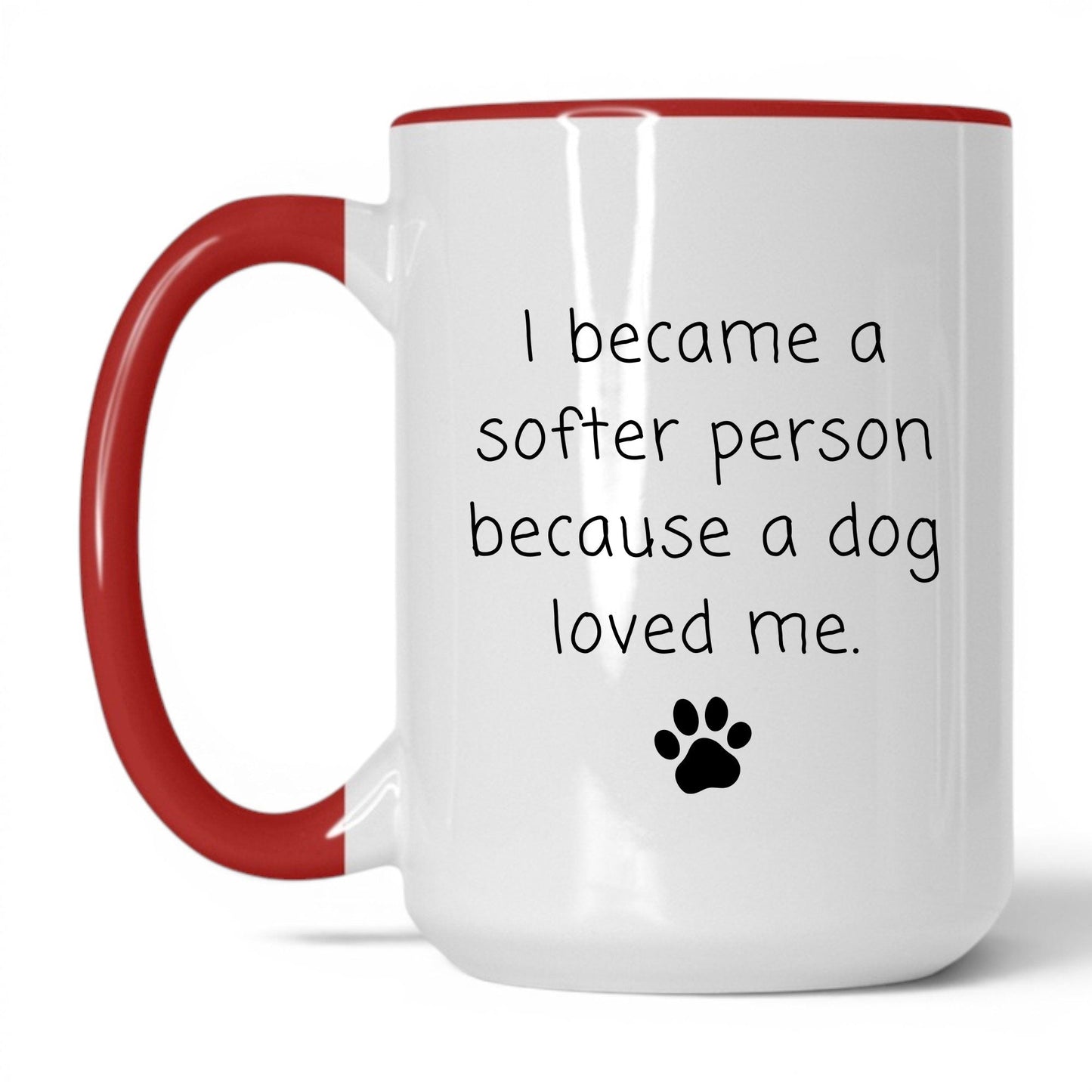 A Dog Made Me Softer Mug – 15oz White/Red Mug