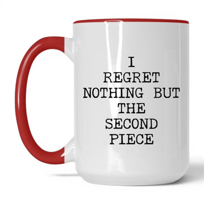 Regret the Second Piece Coffee Mug
